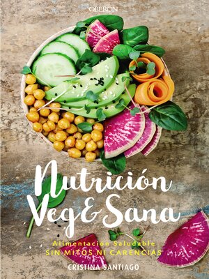 cover image of Nutrición veg&sana. Alimentación saludable sin mitos ni carencias